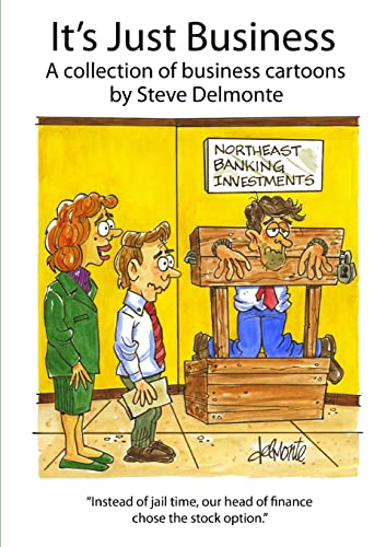 It's Just Business A collection of business cartoons