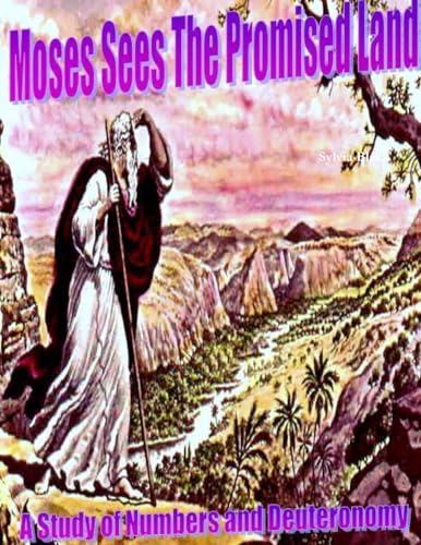 'Moses Sees the Promised Land' A Study of Numbers and Deuteronomy