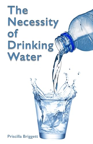 The Necessity of Drinking Water