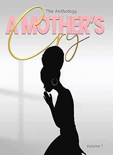 'A Mother's Cry' The Anthology (Vol. 1)