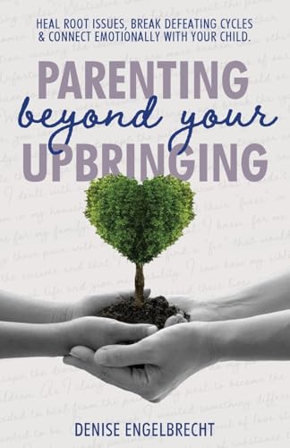 Parenting Beyond Your Upbringing