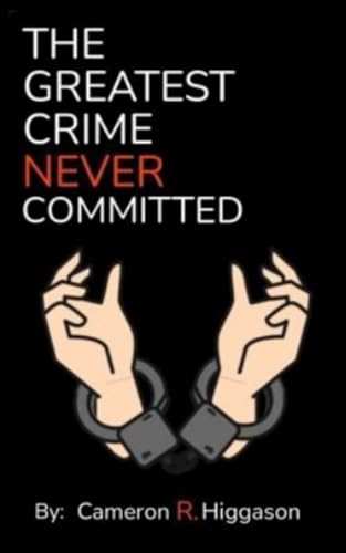 The Greatest Crime Never Committed