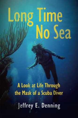 Long Time No Sea -  A Look at Life Through the Mask of a Scuba Diver