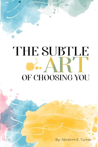 The Subtle Art of Choosing You
