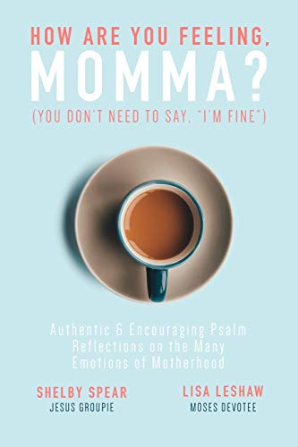 How Are You Feeling, Momma? (You don't need to say, 'I'm fine.')