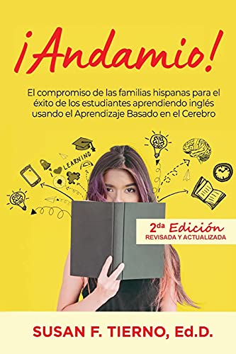 Andamio!  El compromiso de las familias hispanas para el exito de los estudiantes aprendiendo ingles usando el Aprendizaje Basado en el Cerebro