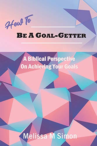 How To Be A Goal-Getter