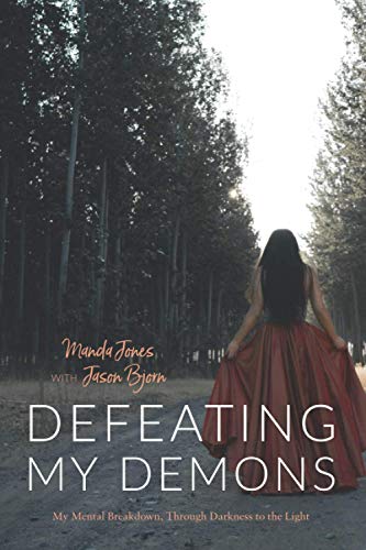Defeating My Demons, My Mental Breakdown, Through Darkness to the Light