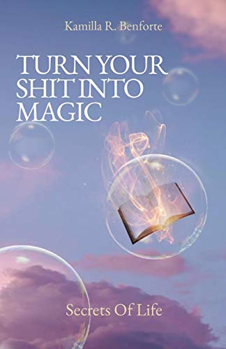 TURN YOUR SHIT INTO MAGIC