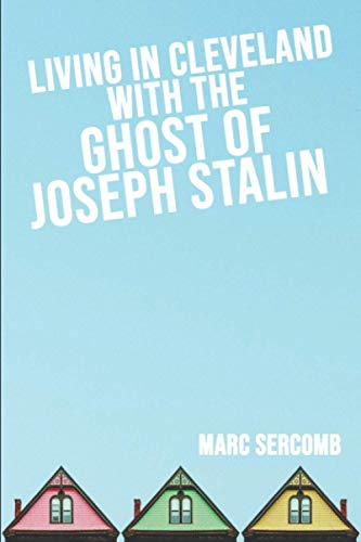 LIVING IN CLEVELAND WITH THE GHOST OF JOSEPH STALIN
