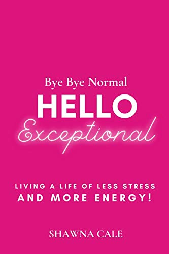 BYE BYE NORMAL  HELLO EXCEPTIONAL
