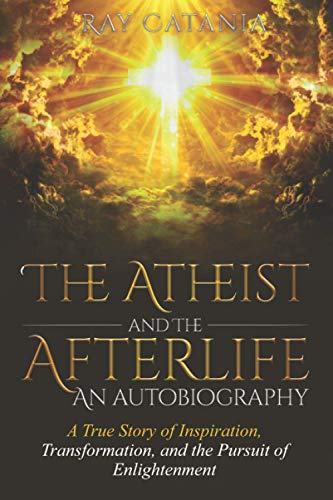 The Atheist and the Afterlife - an Autobiography