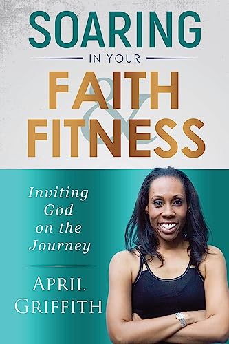 SOARING IN YOUR FAITH AND FITNESS