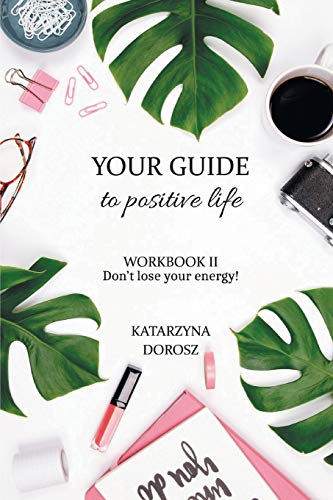 Your Guide to Positive Life  - Don't lose your energy!  (Workbook)