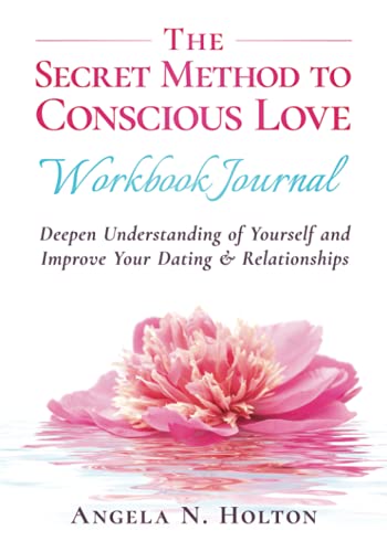 The Secret Method to Conscious Love Workbook Journal