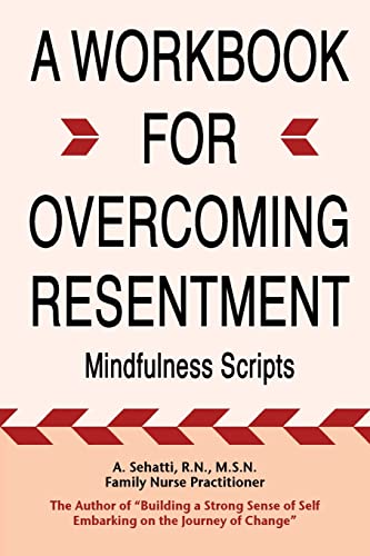 A WORKBOOK FOR OVERCOMING RESENTMENT