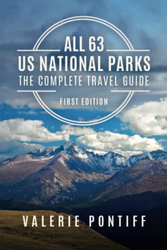 All 63 US National Parks the Complete Travel Guide