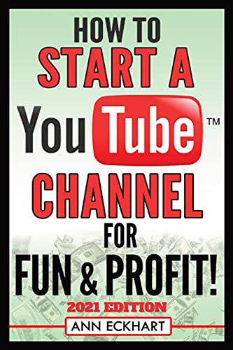 How To Start a YouTube Channel for Fun & Profit 2021 Edition