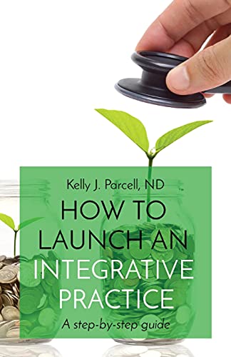 HOW TO  LAUNCH AN  INTEGRATIVE  PRACTICE