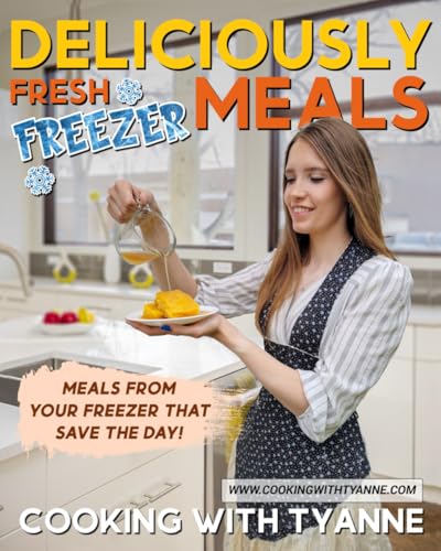 Deliciously Fresh Freezer Meals