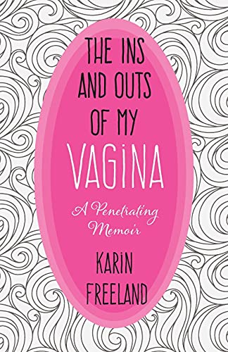 The Ins and Outs of My Vagina