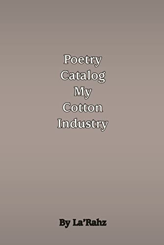 Poetry Catalog to My Cotton Industry