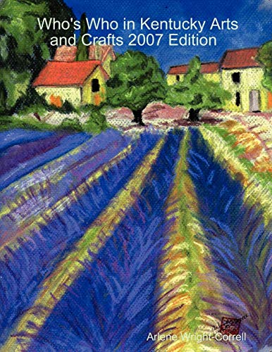 Who's Who in Kentucky Arts and Crafts 2007 Edition