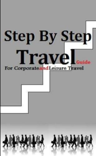 Step by Step Travel Guide for Corporate and Leisure Travel