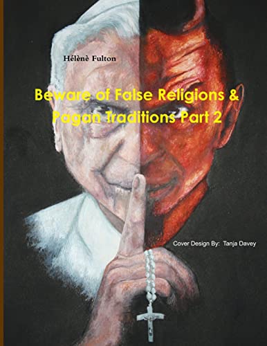 Beware of False Religions & Pagan Traditions Part 2