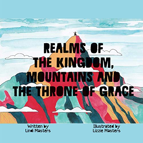 Realms of the Kingdom, mountains and the throne of grace