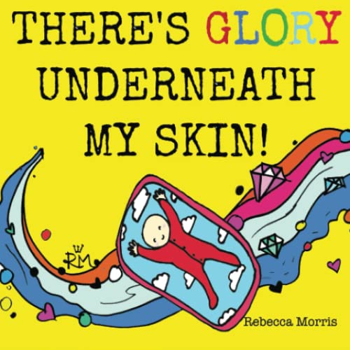 There's Glory underneath my Skin