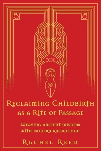 Reclaiming Childbirth as a Rite of Passage
