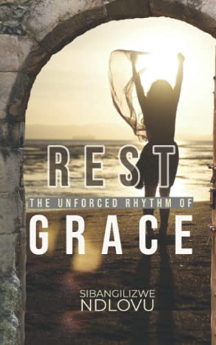 Rest The Unforced Rhythm of Grace
