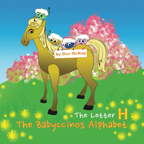 The Babyccinos Alphabet The Letter H