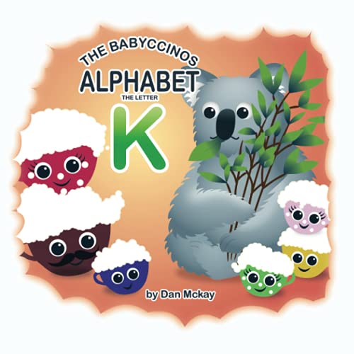 The Babyccinos Alphabet The Letter K