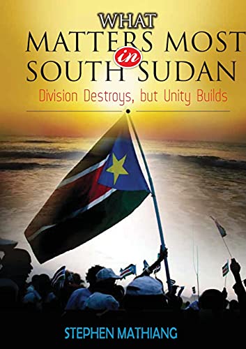 WHAT MATTERS MOST IN SOUTH SUDAN