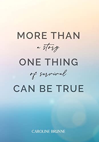More Than One Thing Can Be True