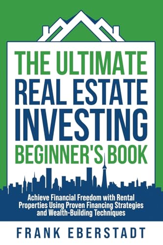 The Ultimate Real Estate Investing Beginner's Book