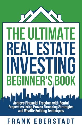 The Ultimate Real Estate Investing Beginner's Book