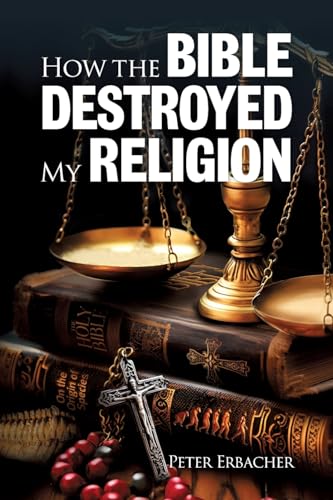 How the Bible Destroyed My Religion