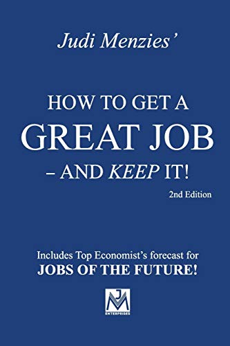 How to Get a Great Job - and Keep It!
