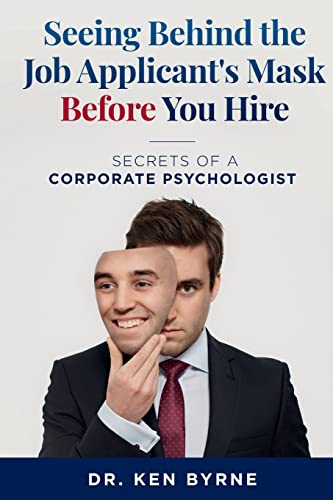 Seeing   Behind the Job Applicant's  Mask Before You Hire