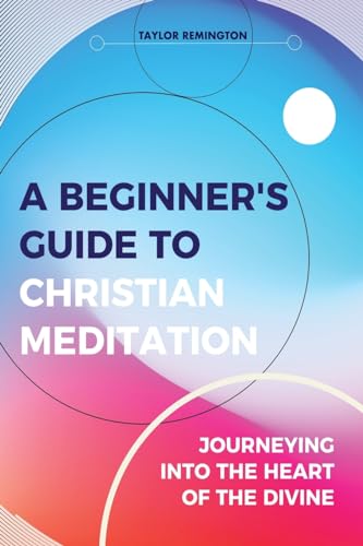 A Beginner's Guide To Christian Meditation