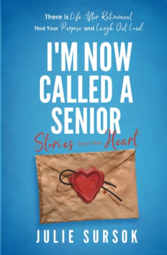 I'M NOW CALLED A SENIOR STORIES FROM THE HEART