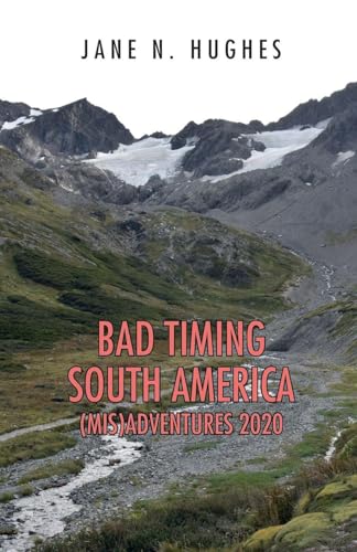 BAD TIMING SOUTH AMERICA (MIS)ADVENTURES 2020
