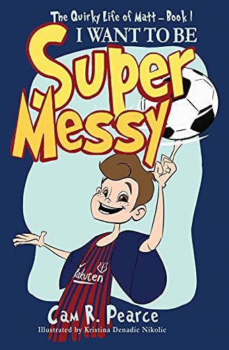 I WANT TO BE SUPER MESSY