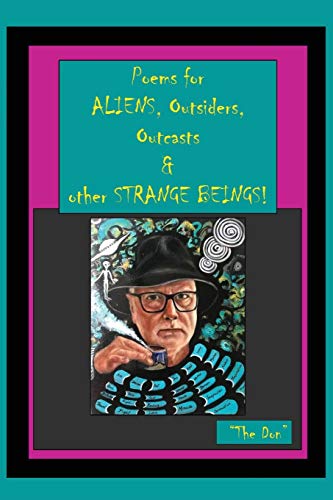 Poems for ALIENS, Outsiders, Outcasts &amp; other STRANGE BEINGS!