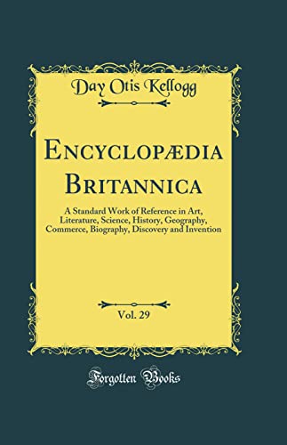 Encyclopædia Britannica, Vol. 29 of 5: A Standard Work of Reference in Art, Literature, Science, History, Geography, Commerce, Biography, Discovery and Invention (Classic Reprint)