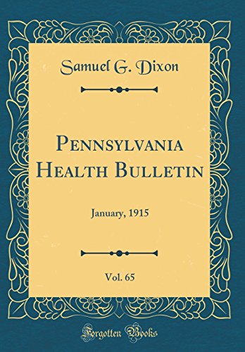 Pennsylvania Health Bulletin, Vol. 65: January, 1915 (Classic Reprint)