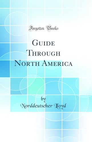 Guide Through North America (Classic Reprint)